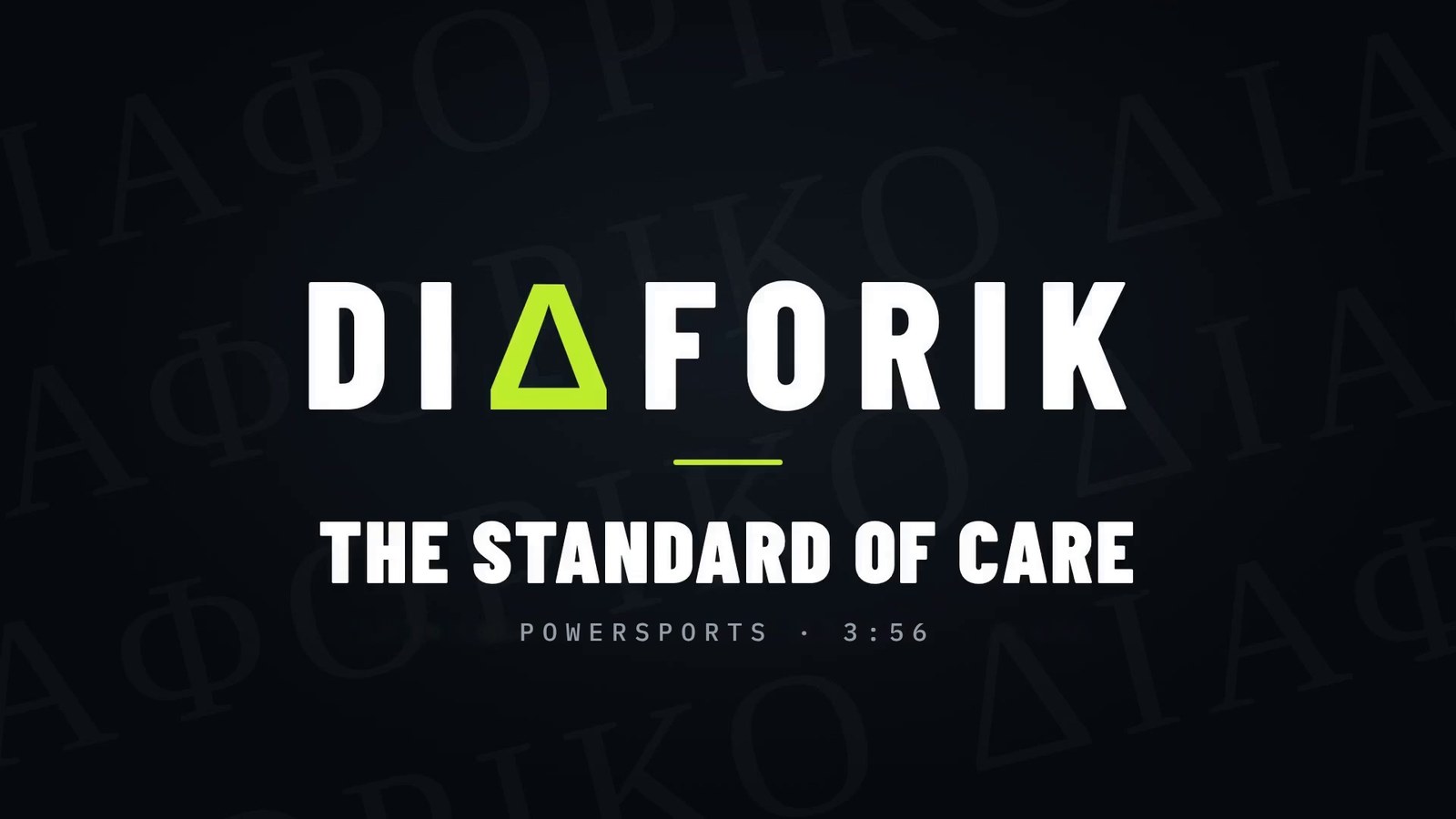 Diaforik, The standard of care. Powersports, 3 minutes 56.